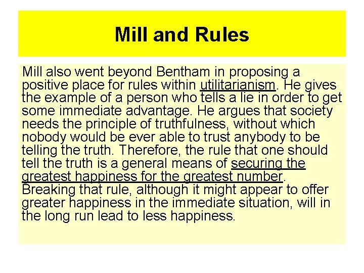 Mill and Rules Mill also went beyond Bentham in proposing a positive place for