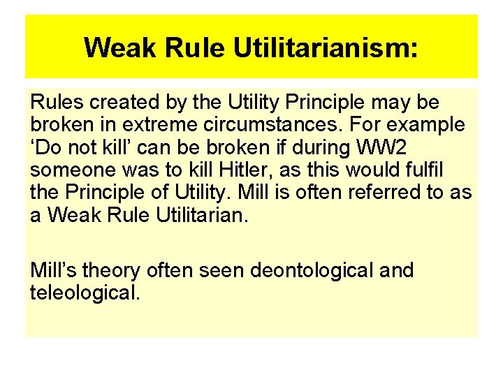 Weak Rule Utilitarianism: Rules created by the Utility Principle may be broken in extreme