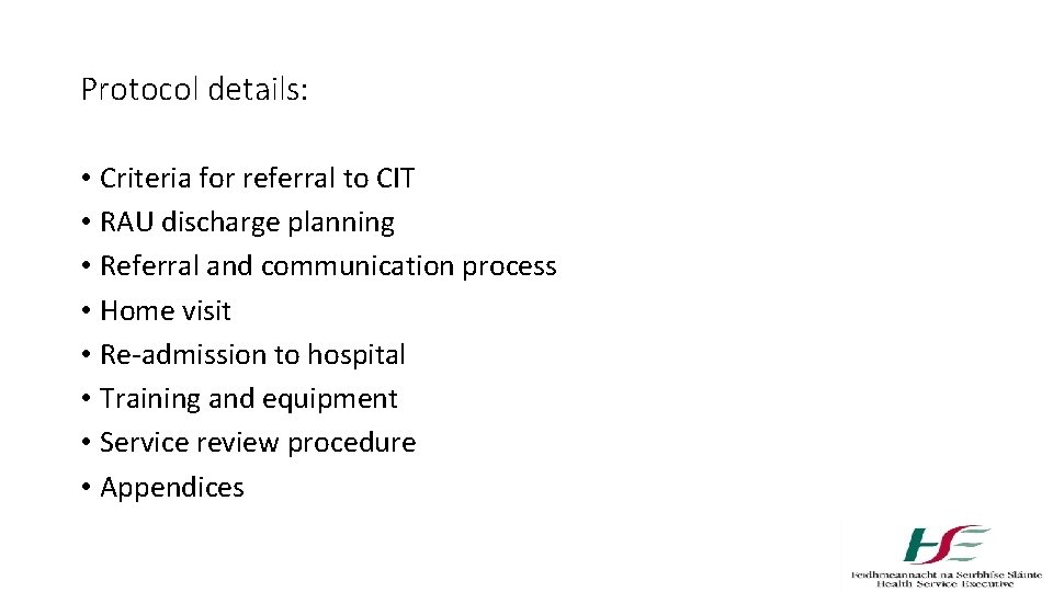 Protocol details: • Criteria for referral to CIT • RAU discharge planning • Referral