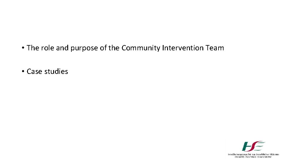  • The role and purpose of the Community Intervention Team • Case studies