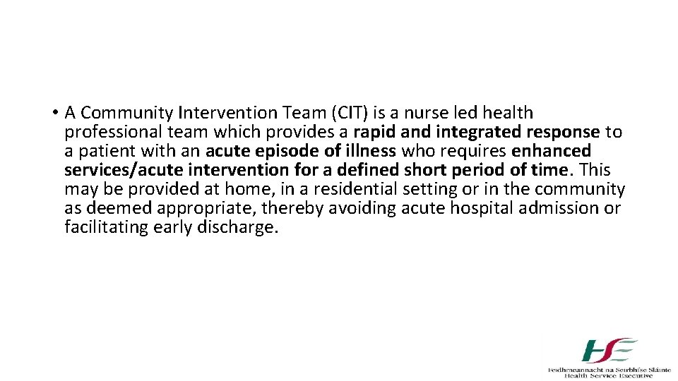  • A Community Intervention Team (CIT) is a nurse led health professional team
