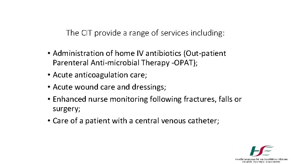The CIT provide a range of services including: • Administration of home IV antibiotics