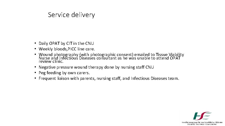 Service delivery • Daily OPAT by CIT in the CNU • Weekly bloods, PICC