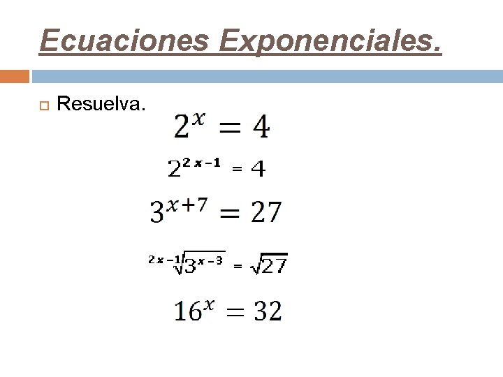 Ecuaciones Exponenciales. Resuelva. 