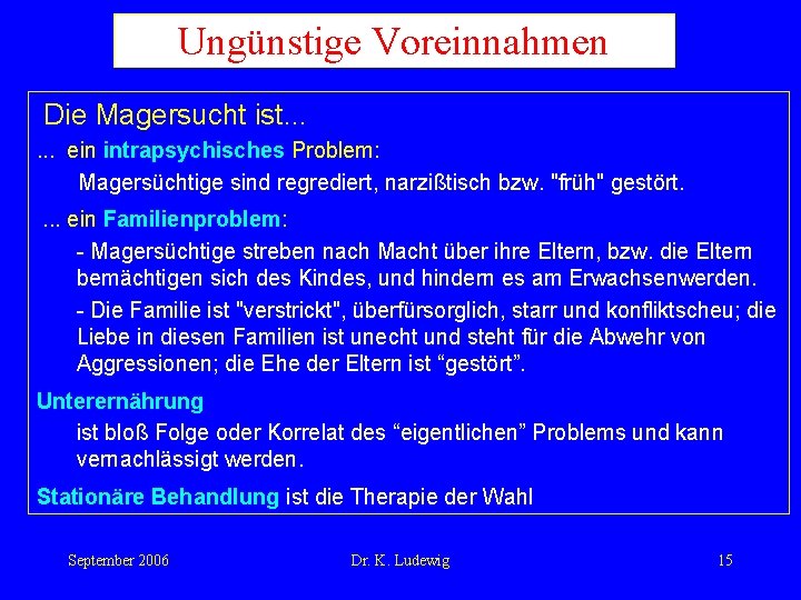 Ungünstige Voreinnahmen Die Magersucht ist. . . ein intrapsychisches Problem: Magersüchtige sind regrediert, narzißtisch