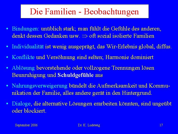 Die Familien - Beobachtungen • Bindungen: unüblich stark; man fühlt die Gefühle des anderen,