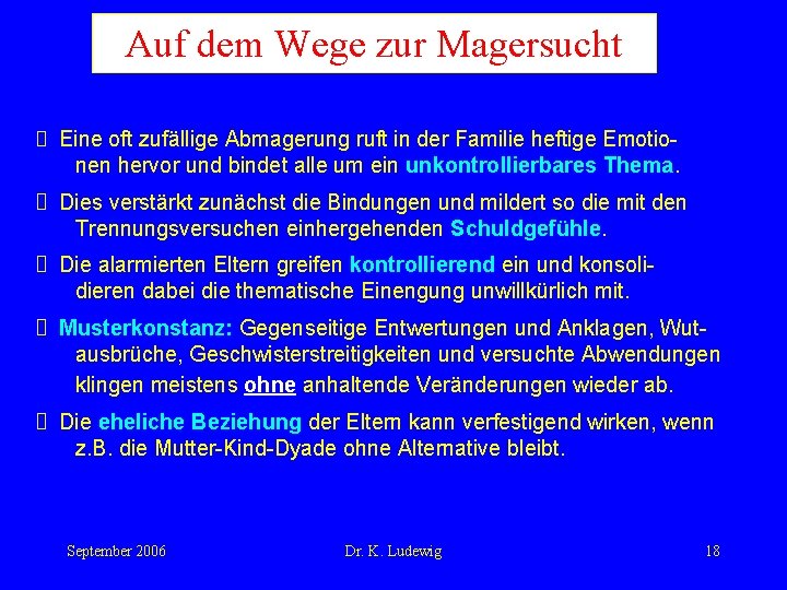 Auf dem Wege zur Magersucht Eine oft zufällige Abmagerung ruft in der Familie heftige