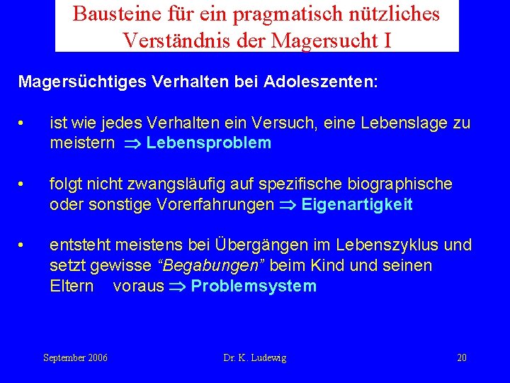 Bausteine für ein pragmatisch nützliches Verständnis der Magersucht I Magersüchtiges Verhalten bei Adoleszenten: •