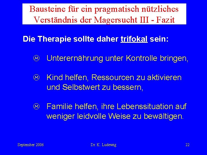 Bausteine für ein pragmatisch nützliches Verständnis der Magersucht III - Fazit Die Therapie sollte