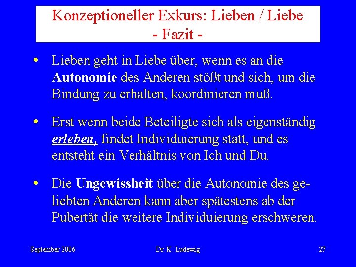 Konzeptioneller Exkurs: Lieben / Liebe - Fazit - • Lieben geht in Liebe über,