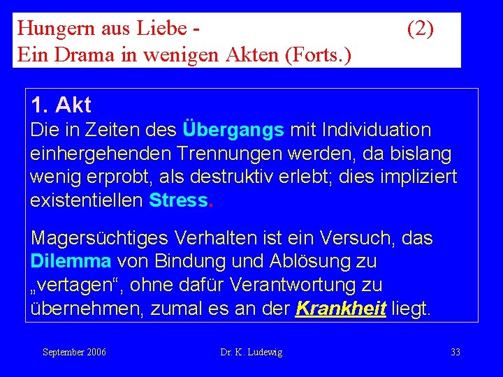 Hungern aus Liebe Ein Drama in wenigen Akten (Forts. ) (2) 1. Akt Die