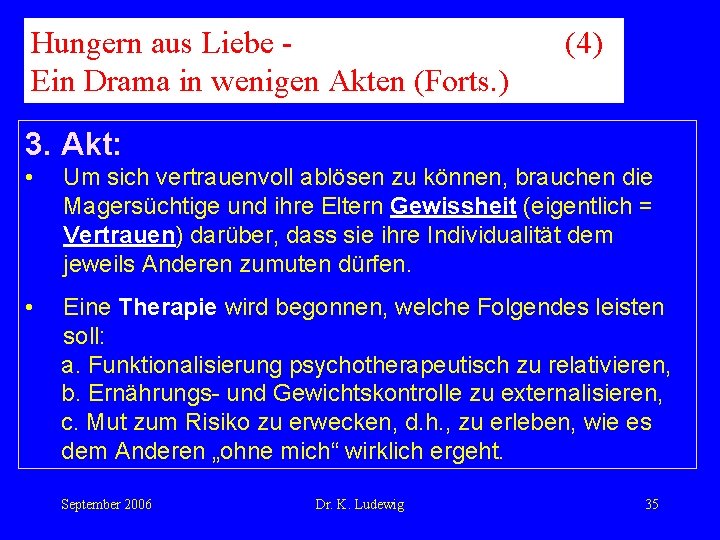 Hungern aus Liebe Ein Drama in wenigen Akten (Forts. ) (4) 3. Akt: •