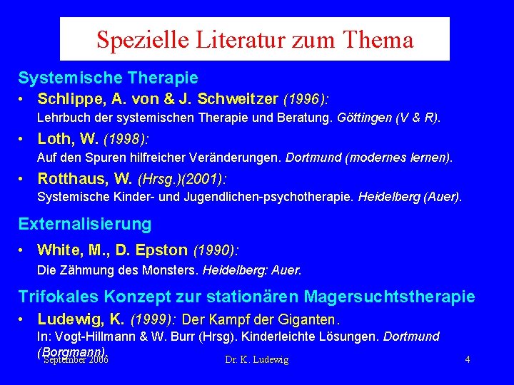 Spezielle Literatur zum Thema Systemische Therapie • Schlippe, A. von & J. Schweitzer (1996):