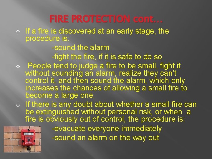 FIRE PROTECTION cont… If a fire is discovered at an early stage, the procedure