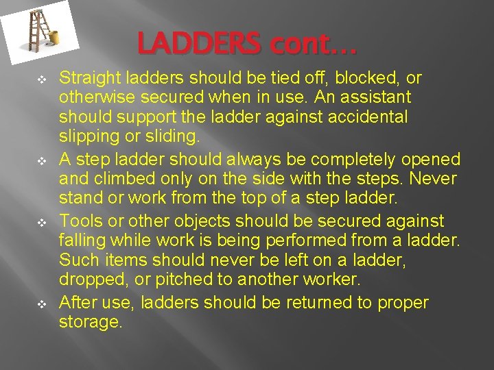LADDERS cont… v v Straight ladders should be tied off, blocked, or otherwise secured