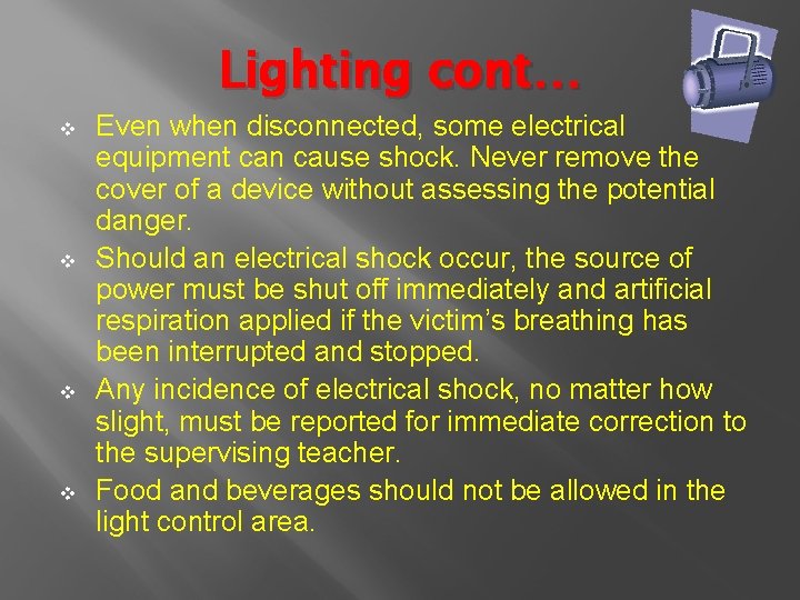 Lighting cont… v v Even when disconnected, some electrical equipment can cause shock. Never