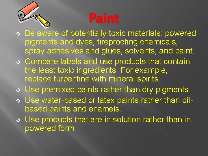 Paint v v v Be aware of potentially toxic materials: powered pigments and dyes,