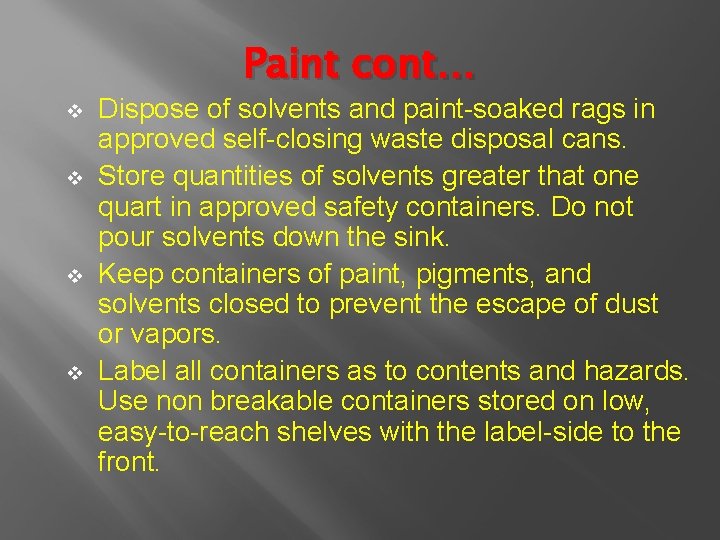 Paint cont… v v Dispose of solvents and paint-soaked rags in approved self-closing waste