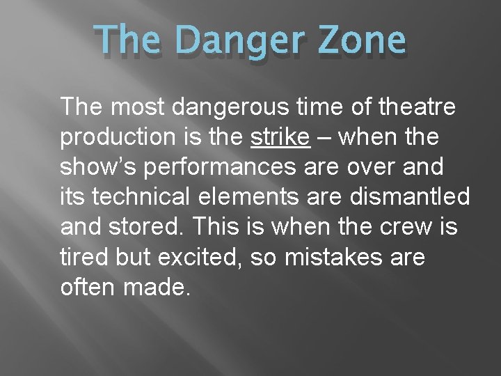 The Danger Zone The most dangerous time of theatre production is the strike –