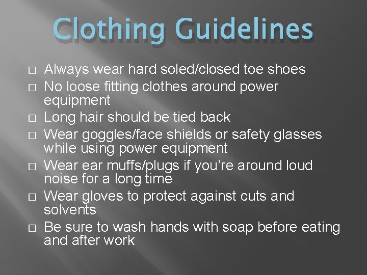 Clothing Guidelines � � � � Always wear hard soled/closed toe shoes No loose