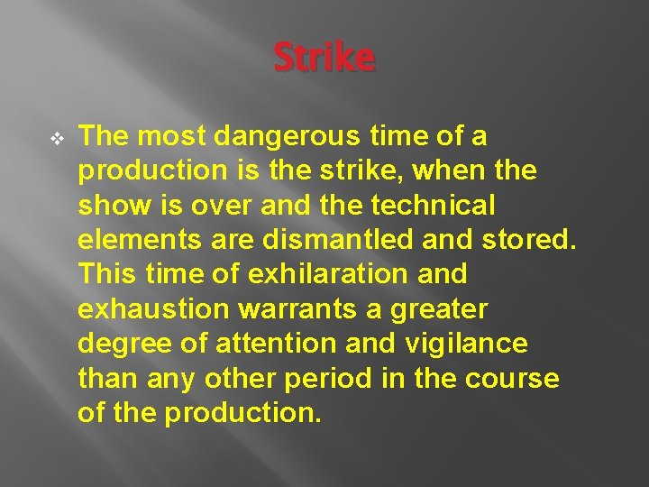 Strike v The most dangerous time of a production is the strike, when the