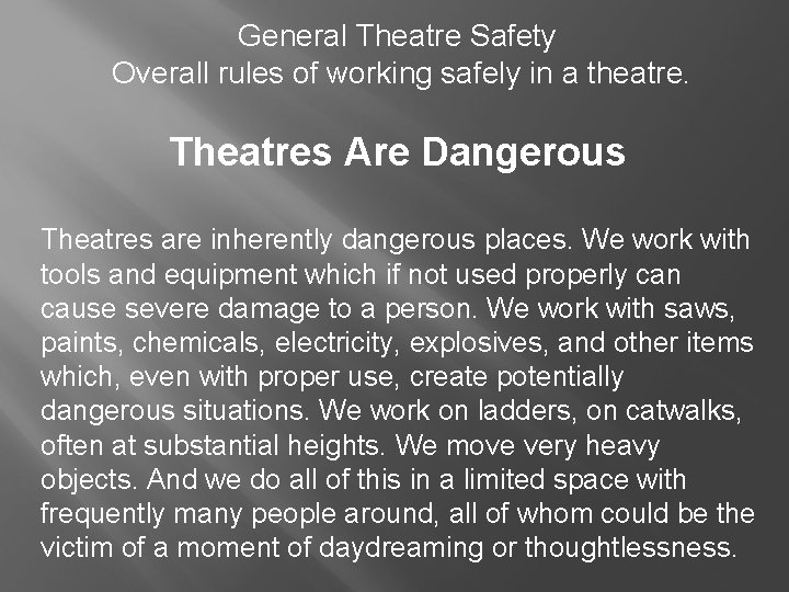 General Theatre Safety Overall rules of working safely in a theatre. Theatres Are Dangerous