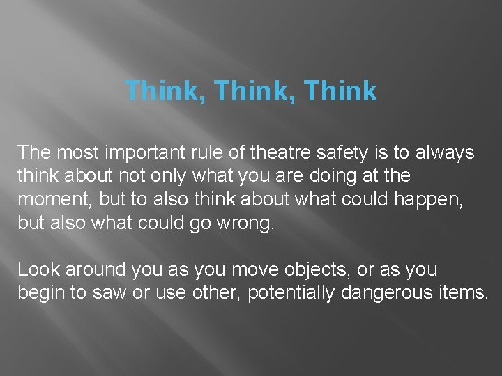 Think, Think The most important rule of theatre safety is to always think about