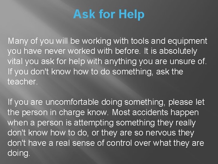 Ask for Help Many of you will be working with tools and equipment you