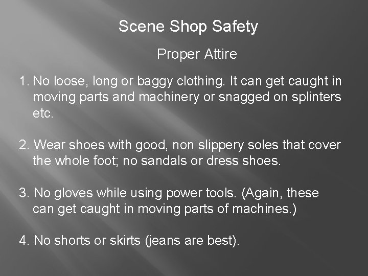 Scene Shop Safety Proper Attire 1. No loose, long or baggy clothing. It can