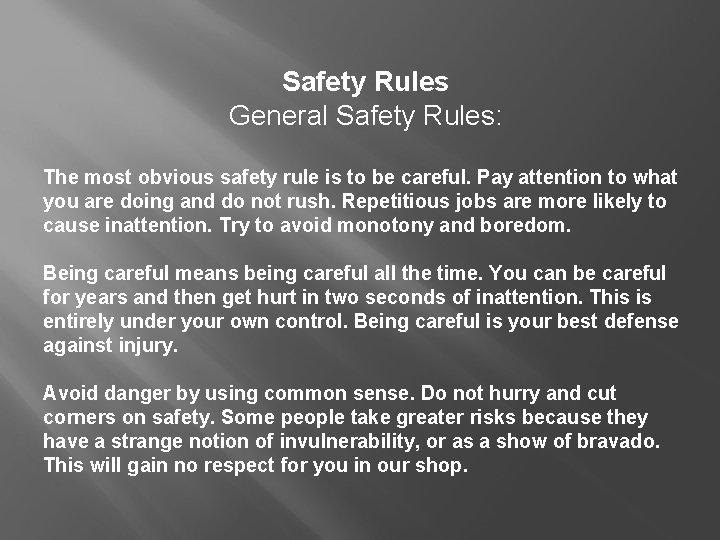 Safety Rules General Safety Rules: The most obvious safety rule is to be careful.