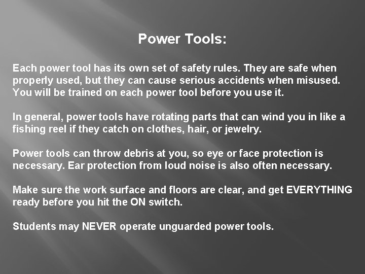 Power Tools: Each power tool has its own set of safety rules. They are