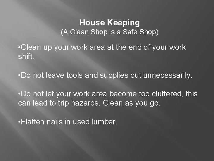 House Keeping (A Clean Shop Is a Safe Shop) • Clean up your work