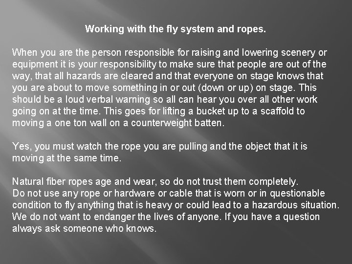 Working with the fly system and ropes. When you are the person responsible for