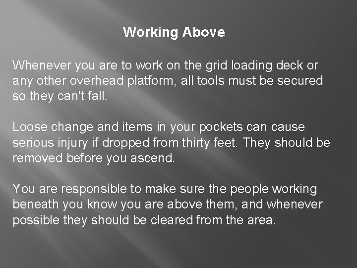 Working Above Whenever you are to work on the grid loading deck or any