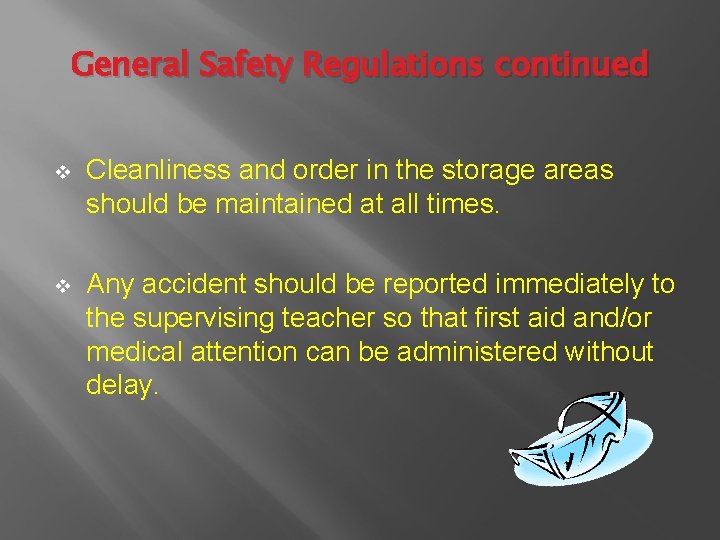 General Safety Regulations continued v Cleanliness and order in the storage areas should be