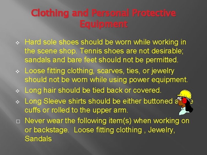Clothing and Personal Protective Equipment v v � Hard sole shoes should be worn