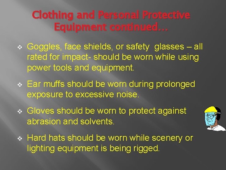 Clothing and Personal Protective Equipment continued… v Goggles, face shields, or safety glasses –