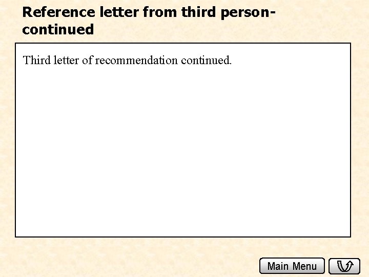 Reference letter from third personcontinued Third letter of recommendation continued. Main Menu 