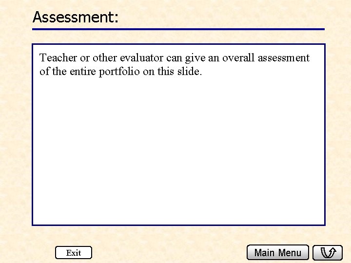 Assessment: Teacher or other evaluator can give an overall assessment of the entire portfolio
