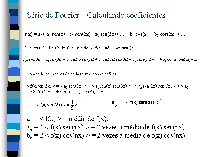 Série de Fourier – Calculando coeficientes f(x) = a 0+ a 1 sen(x) +a