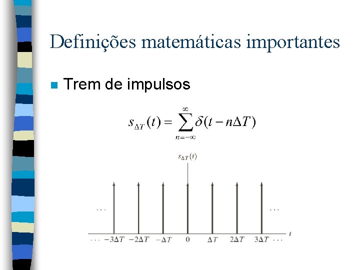 Definições matemáticas importantes n Trem de impulsos 