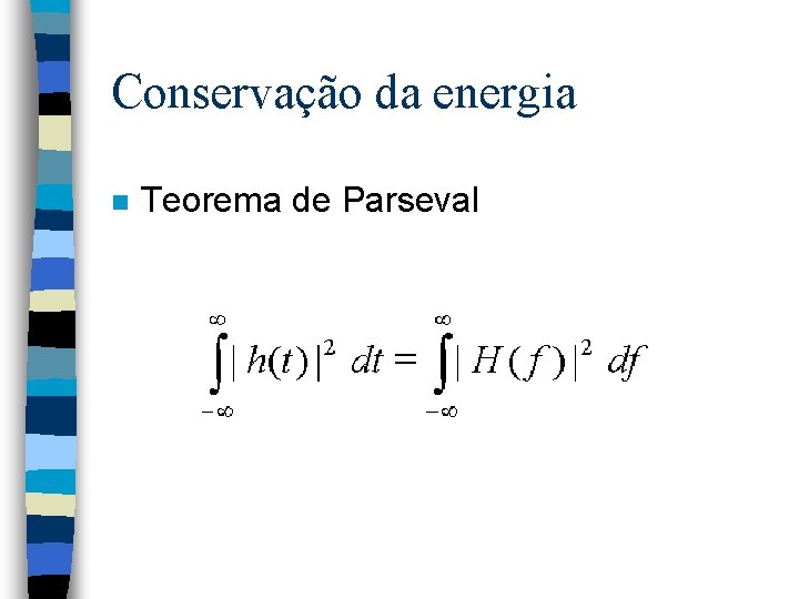 Conservação da energia n Teorema de Parseval 