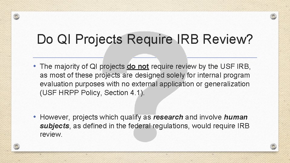 Do QI Projects Require IRB Review? • The majority of QI projects do not