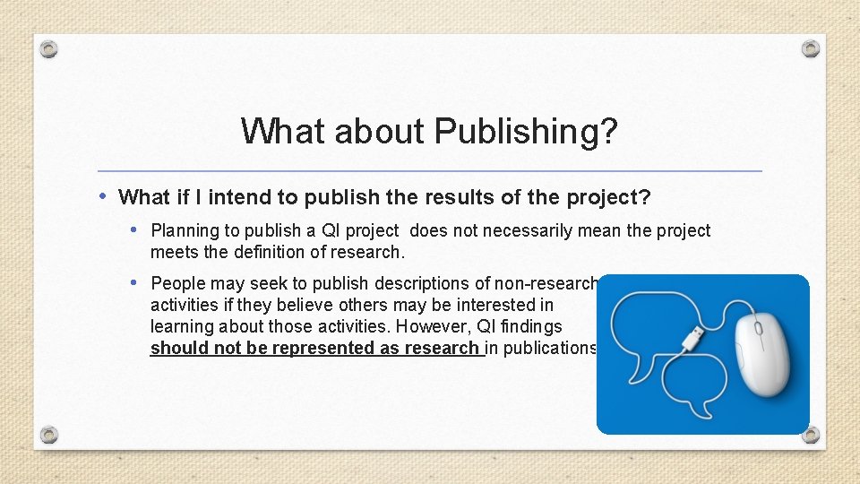 What about Publishing? • What if I intend to publish the results of the