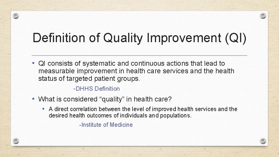 Definition of Quality Improvement (QI) • QI consists of systematic and continuous actions that