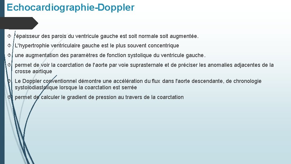 Echocardiographie-Doppler 'épaisseur des parois du ventricule gauche est soit normale soit augmentée. L'hypertrophie ventriculaire