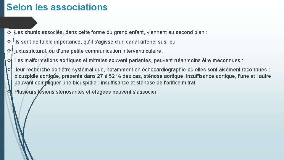 Selon les associations Les shunts associés, dans cette forme du grand enfant, viennent au