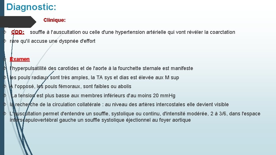 Diagnostic: Clinique: CDD: souffle à l'auscultation ou celle d'une hypertension artérielle qui vont révéler