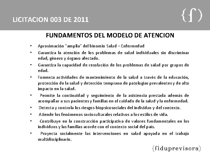 LICITACION 003 DE 2011 FUNDAMENTOS DEL MODELO DE ATENCION • • • Aproximación "amplia"