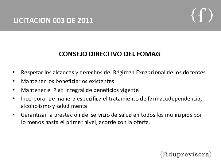 LICITACION 003 DE 2011 CONSEJO DIRECTIVO DEL FOMAG Respetar los alcances y derechos del